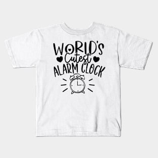 baby quotes - worlds cutest alarm clock Kids T-Shirt